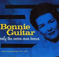 Bonnie Guitar - Only The Moon Man Knows - Rare Recordings 1951-1957